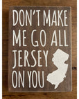 5.5’’ x 7.5’’ Sign - Don’t Make Me Go All Jersey On You - Dark Brown - Home & Lifestyle