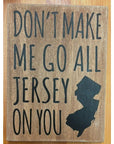 5.5’’ x 7.5’’ Sign - Don’t Make Me Go All Jersey On You - Natural with Black Letters - Home & Lifestyle