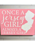 5.5’’x 7.5’’ Wood Sign - Once a Jersey Girl Always a Jersey Girl - Light Pink - Home & Lifestyle