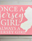 5.5"x 7.5" Wood Sign - Once a Jersey Girl Always a Jersey Girl