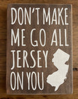 5.5" x 7.5" Sign - Don't Make Me Go All Jersey On You
