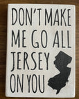 5.5" x 7.5" Sign - Don't Make Me Go All Jersey On You