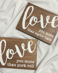 Love You More Than a Pork Roll/Taylor Ham 7.5’’ x 5.5’’ Sign - Taylor Ham / Natural - Home & Lifestyle
