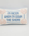 Needlepoint Pillow “I’m Nicer When I’m Down the Shore”