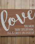 Love You More Than Pork Roll or Taylor Ham Sign