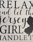 8" x 8" Wood Sign - Relax and let the Jersey Girl Handle it