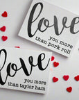 Love You More Than a Pork Roll/Taylor Ham, 7.5" x 5.5" Sign
