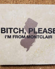 Bitch please Im from.... - Montclair - Home & Lifestyle