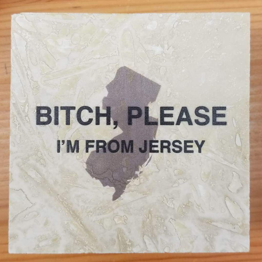Bitch please Im from.... - Jersey - Home &amp; Lifestyle