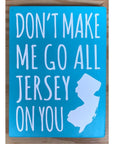 Don’t Make Me Go All Jersey 7.5 x 5.5 sign - Aqua - Home & Lifestyle