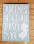 Don’t Make Me Go All Jersey 7.5 x 5.5 sign - Light Green - Home & Lifestyle