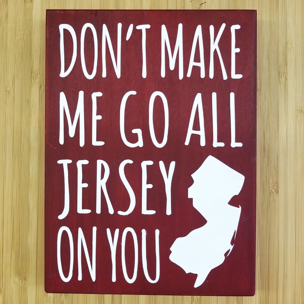 Don’t Make Me Go All Jersey 7.5 x 5.5 sign - Maroon - Home & Lifestyle