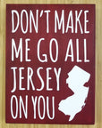 Don’t Make Me Go All Jersey 7.5 x 5.5 sign - Maroon - Home & Lifestyle