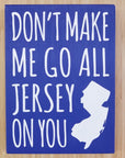 Don’t Make Me Go All Jersey 7.5 x 5.5 sign - Navy - Home & Lifestyle