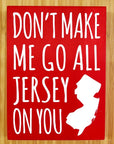 Don’t Make Me Go All Jersey 7.5 x 5.5 sign - Red - Home & Lifestyle
