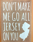 5.5" x 7.5" Sign - Don't Make Me Go All Jersey On You