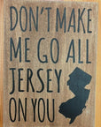 5.5" x 7.5" Sign - Don't Make Me Go All Jersey On You