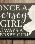 5.5"x 7.5" Wood Sign - Once a Jersey Girl Always a Jersey Girl