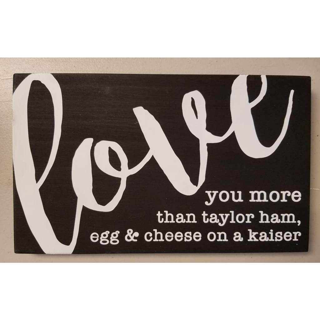 I love you more than.... 10x6 sign - Black / Taylor Ham - Home &amp; Lifestyle