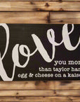 I love you more than.... 10x6 sign - Black / Taylor Ham - Home & Lifestyle