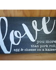 I love you more than.... 10x6 sign - Charcoal / Pork Roll - Home & Lifestyle