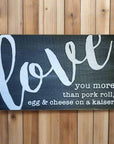 I love you more than.... 10x6 sign - Charcoal / Pork Roll - Home & Lifestyle