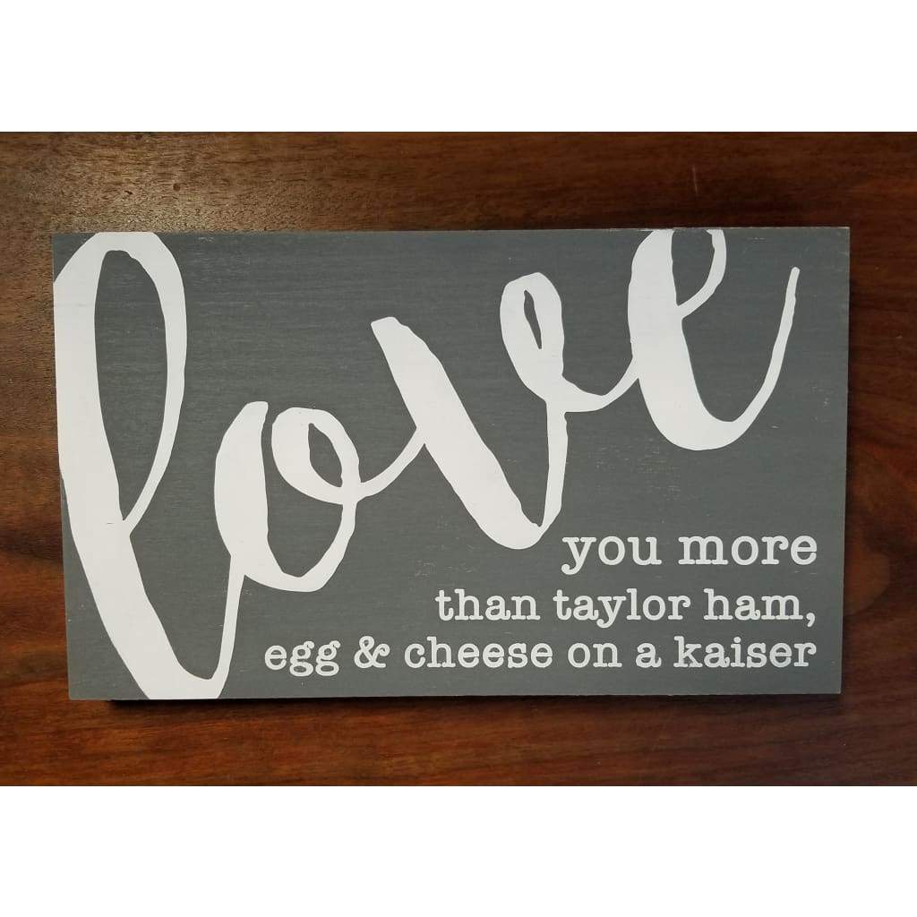 I love you more than.... 10x6 sign - Charcoal / Taylor Ham - Home &amp; Lifestyle
