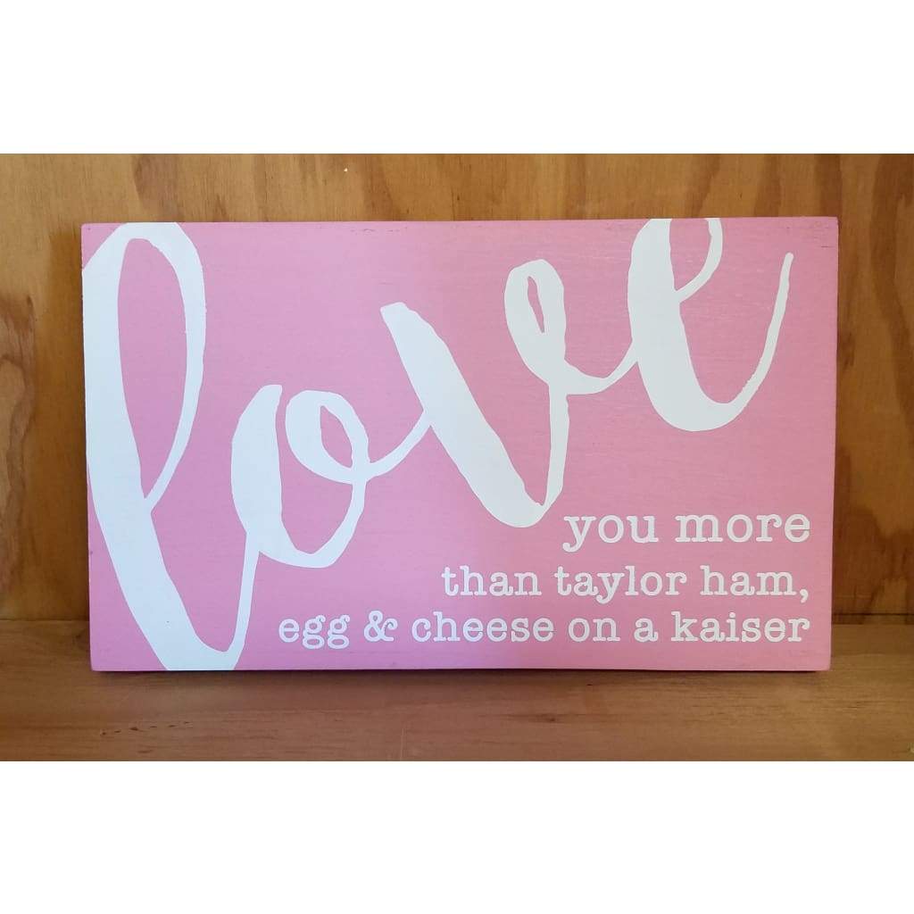 I love you more than.... 10x6 sign - Pink / Taylor Ham - Home &amp; Lifestyle