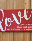 I love you more than.... 10x6 sign - Red / Pork Roll - Home & Lifestyle