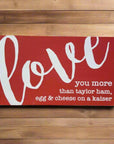 I love you more than.... 10x6 sign - Red / Taylor Ham - Home & Lifestyle