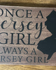 5.5"x 7.5" Wood Sign - Once a Jersey Girl Always a Jersey Girl