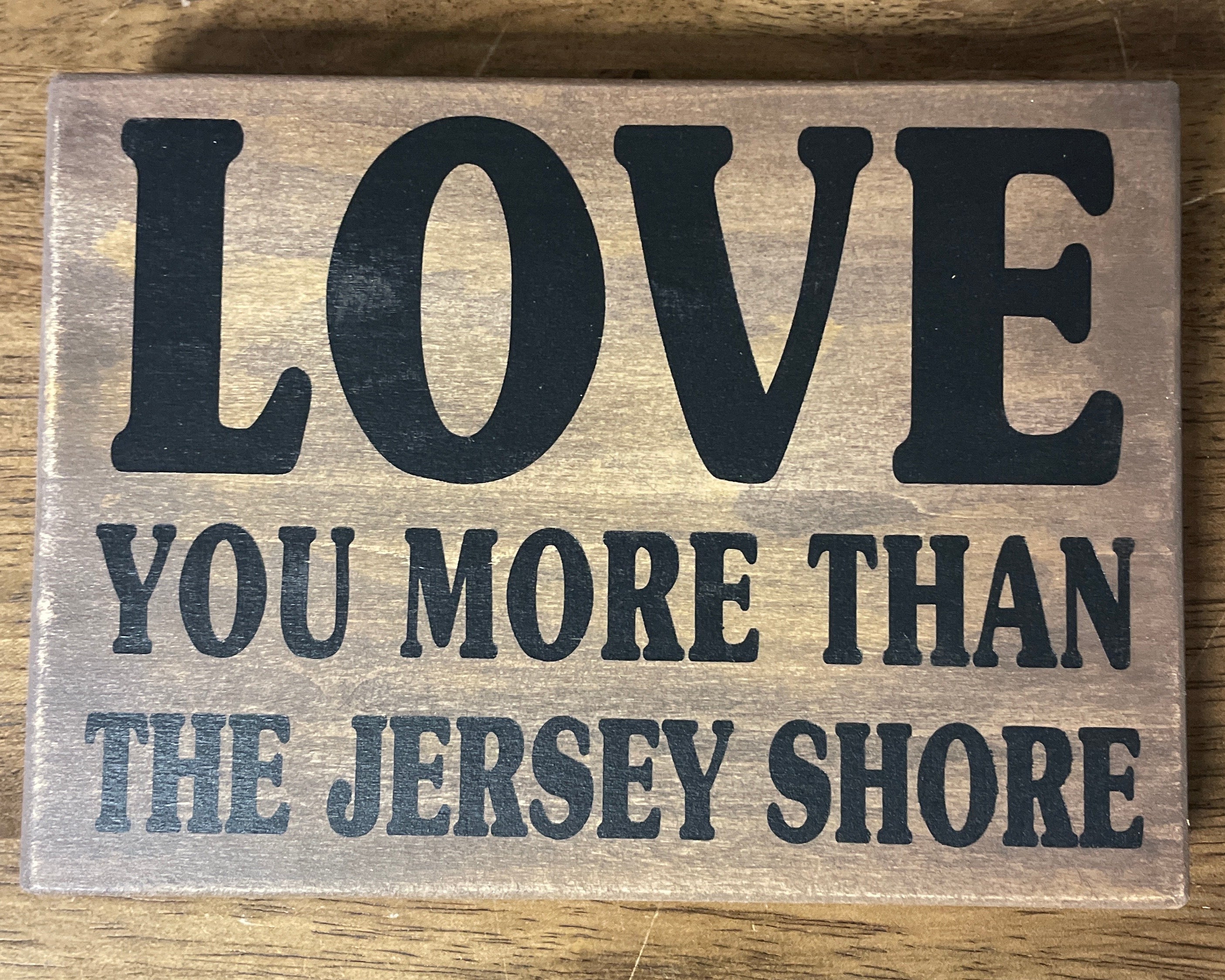 Love You More Than the Jersey Shore Wood Sign