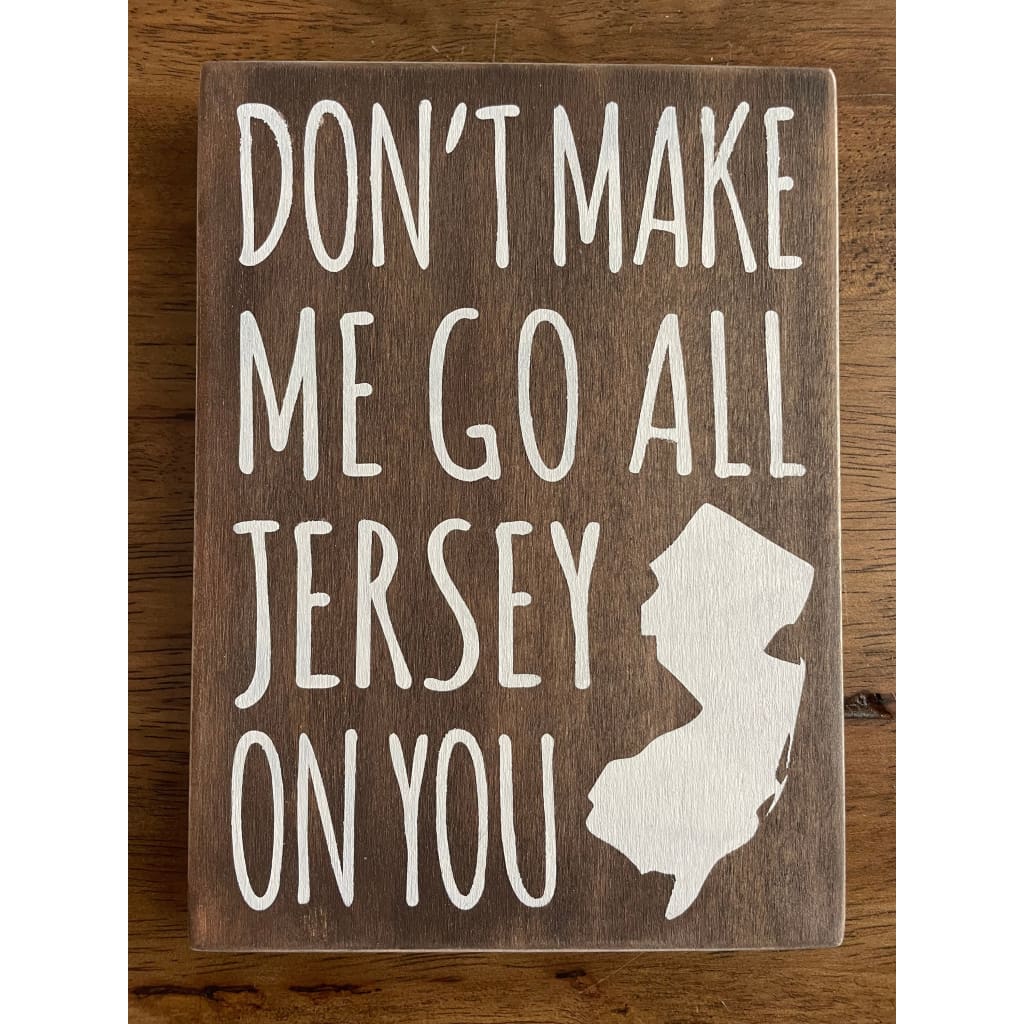 5.5’’ x 7.5’’ Sign - Don’t Make Me Go All Jersey On You - Dark Brown - Home & Lifestyle