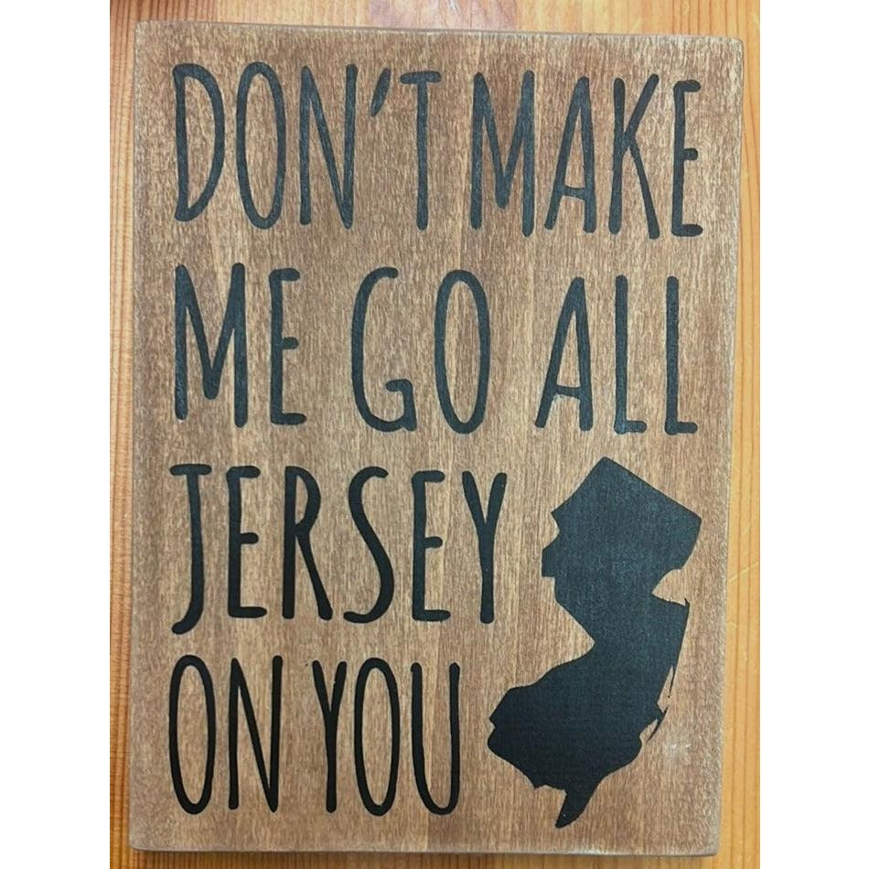 5.5’’ x 7.5’’ Sign - Don’t Make Me Go All Jersey On You - Natural with Black Letters - Home & Lifestyle