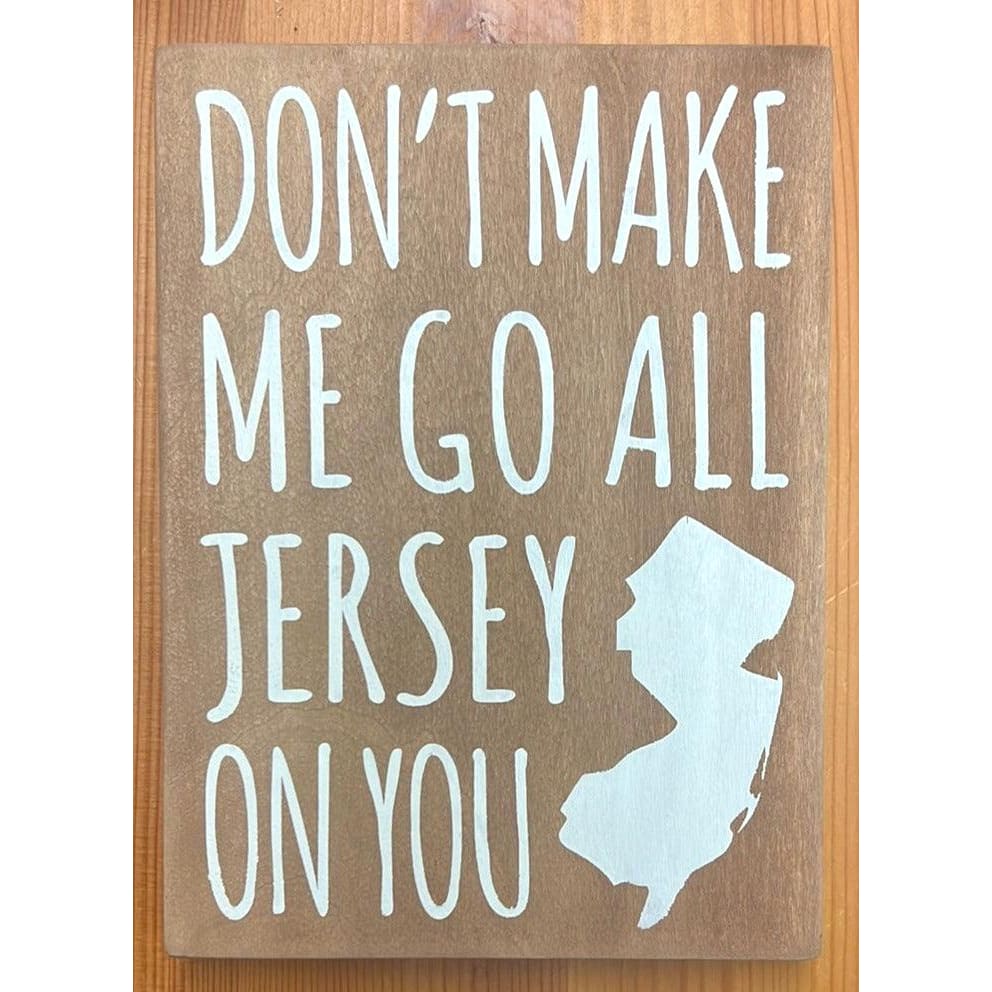 5.5’’ x 7.5’’ Sign - Don’t Make Me Go All Jersey On You - Natural with White Letters - Home & Lifestyle