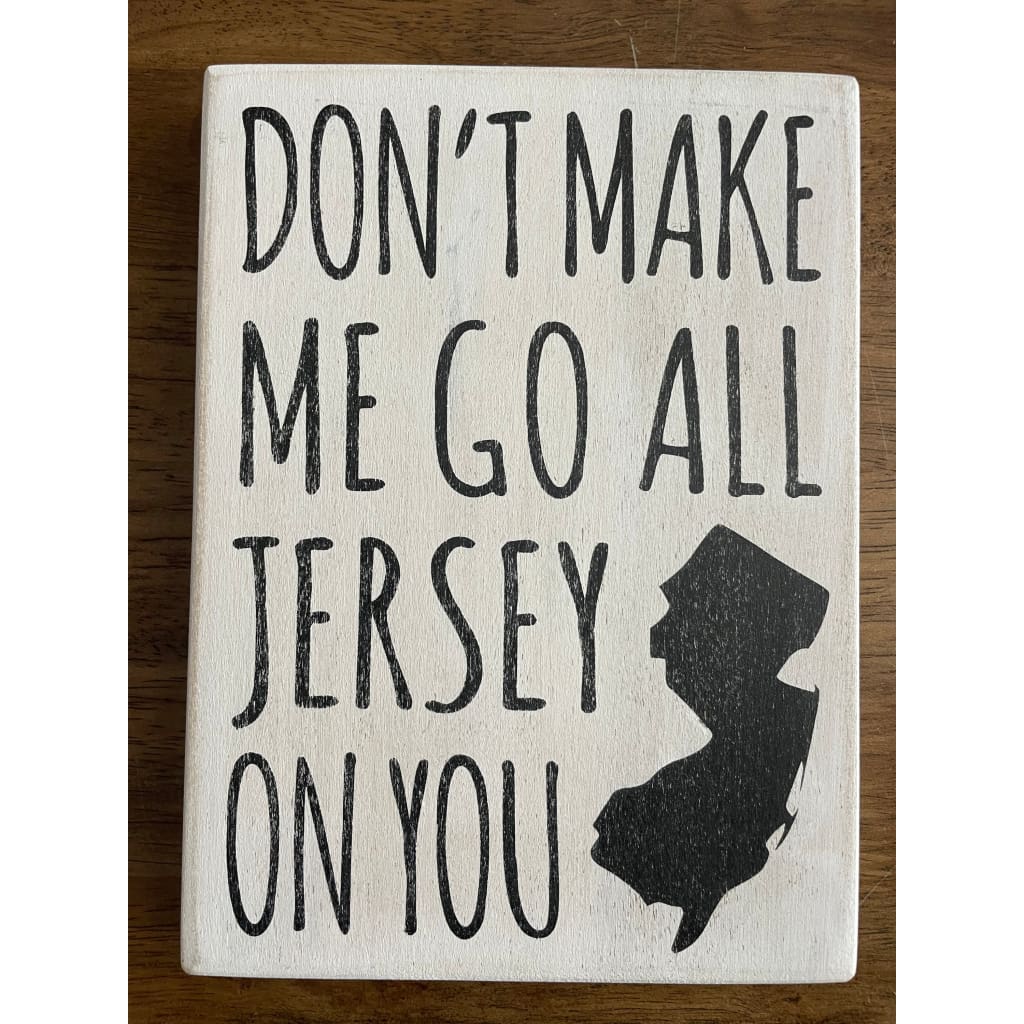 5.5’’ x 7.5’’ Sign - Don’t Make Me Go All Jersey On You - White with Black Letters - Home & Lifestyle