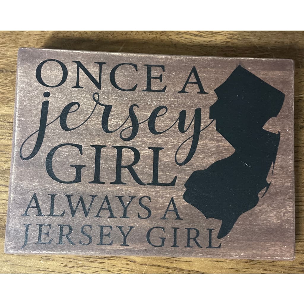 5.5’’x 7.5’’ Wood Sign - Once a Jersey Girl Always a Jersey Girl - Natural w/ Black Letters - Home & Lifestyle