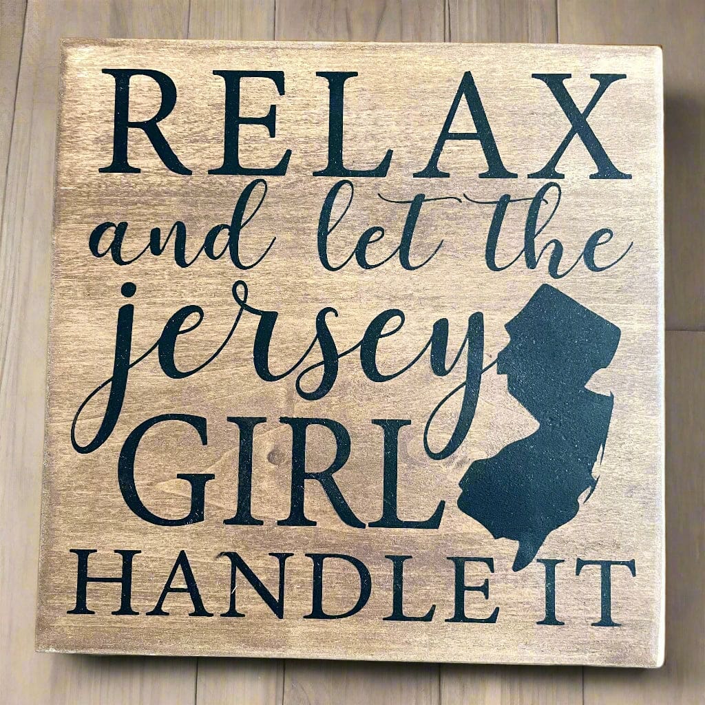 8’’ x 8’’ Wood Sign - Relax and let the Jersey Girl Handle it - Home &amp; Lifestyle