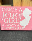 Once a Jersey Girl, Always a Jersey Girl Wood Sign