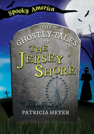 The Ghostly Tales of The Jersey Shore
