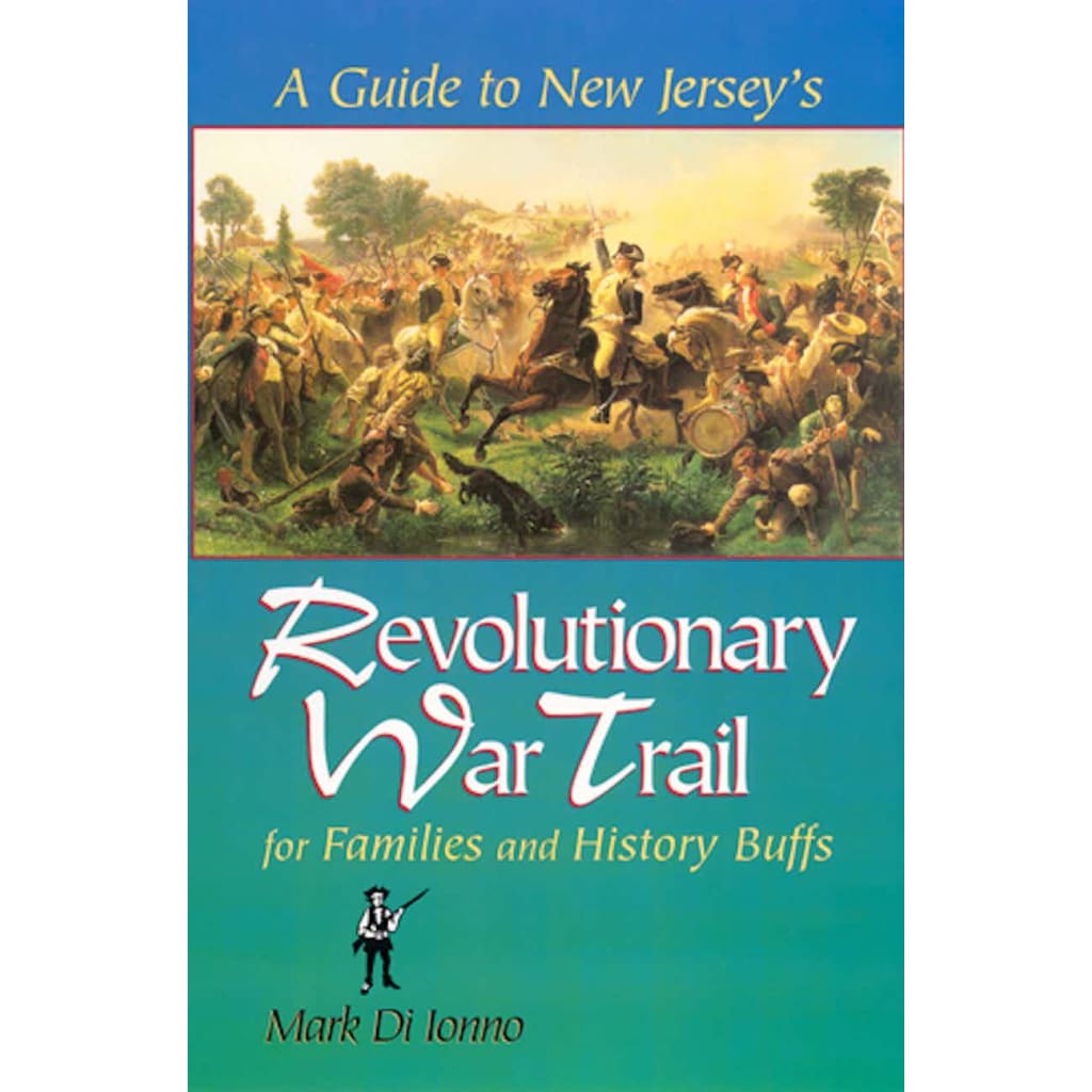 A Guide to NJ’s Revolutionary War Trail...