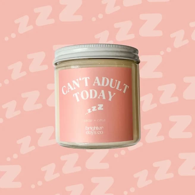 Brighter Days Signature Sayings Candles - Can’t Adult Today - Home &amp; Lifestyle