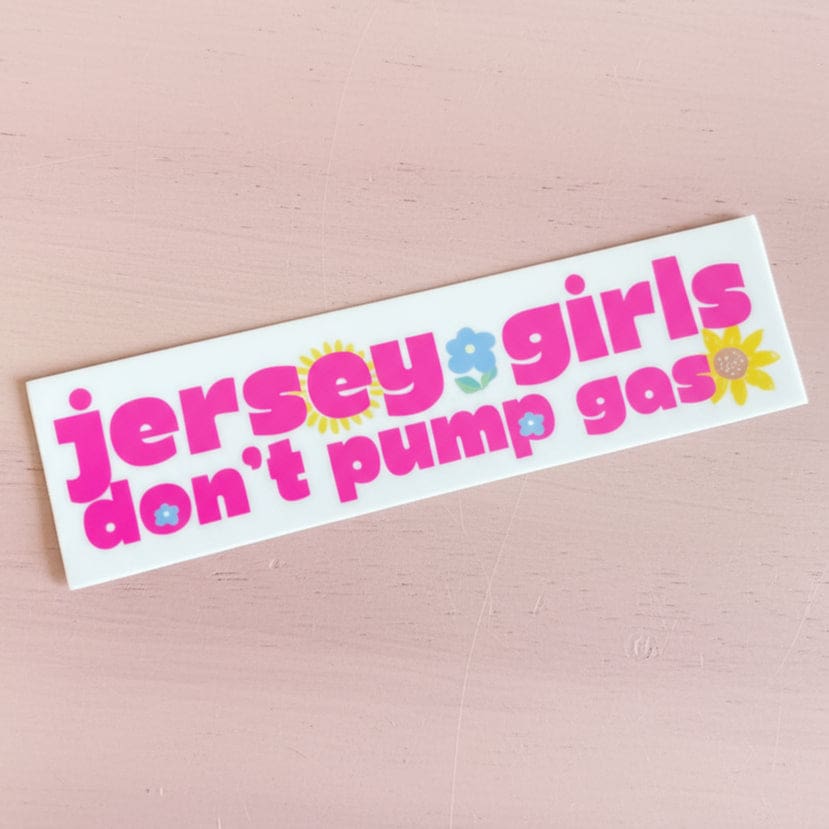 Jersey Girls Don’t Pump Gas Sticker - Sticker