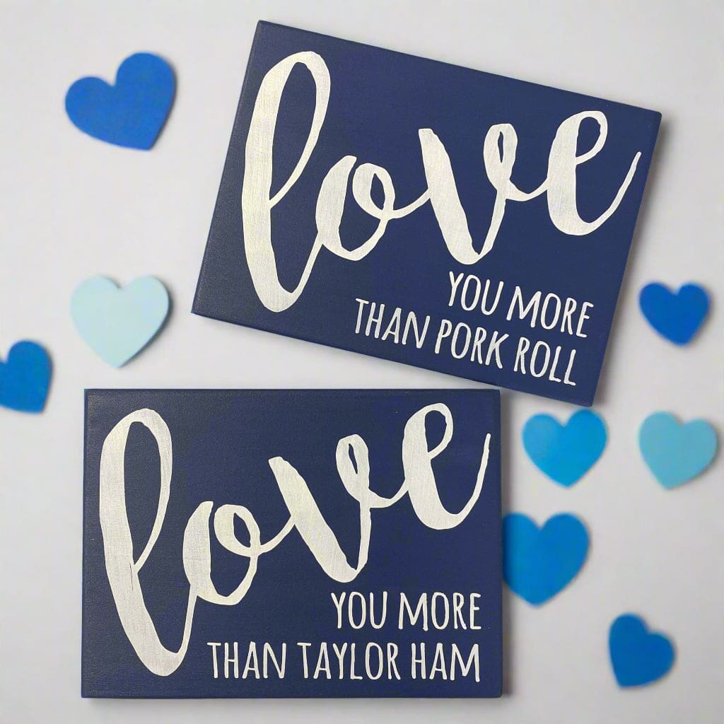 Love You More Than a Pork Roll/Taylor Ham 7.5’’ x 5.5’’ Sign - Taylor Ham / Blue with White Letters - Home & Lifestyle
