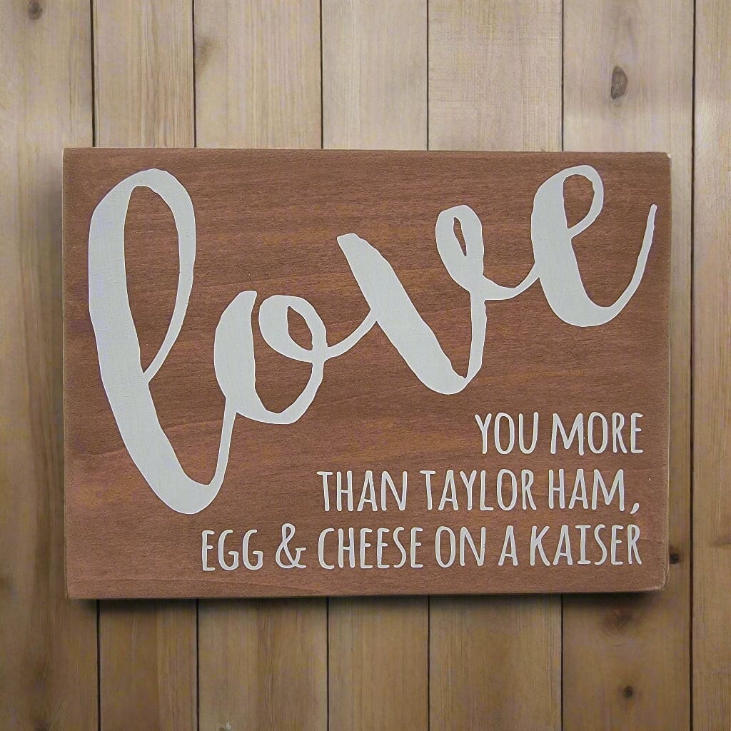 Love You More Than Pork Roll or Taylor Ham Sign - Wood / Taylor Ham - Home & Lifestyle