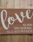 Love You More Than Pork Roll or Taylor Ham Sign - Wood / Taylor Ham - Home & Lifestyle