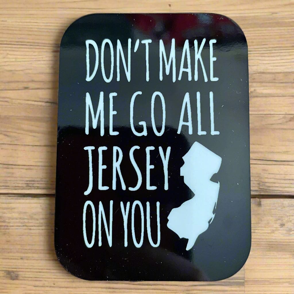 NJ-Themed Square/ Rectangular Fridge Magnets - Don’t Make Me... - Home & Lifestyle