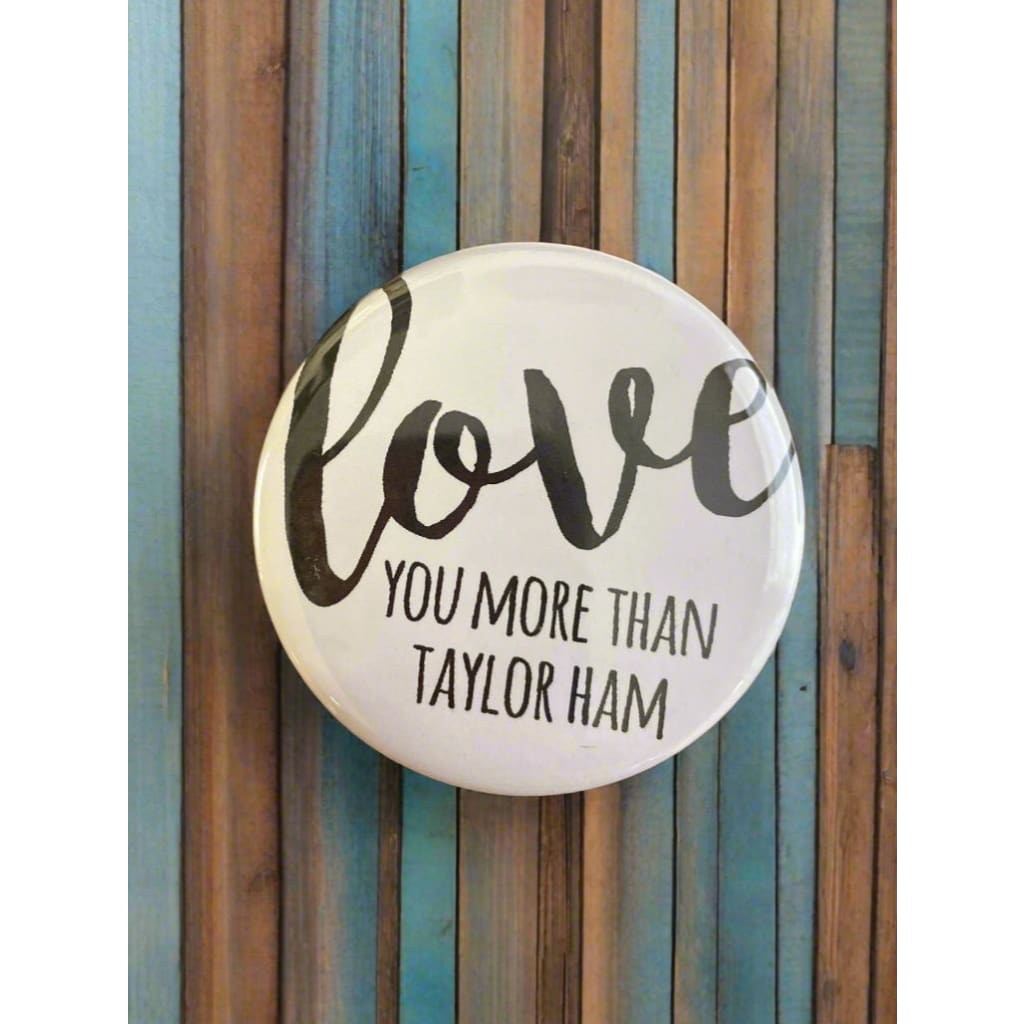Round NJ-Themed Fridge Magnet - Love You More Than Taylor Ham - Home & Lifestyle