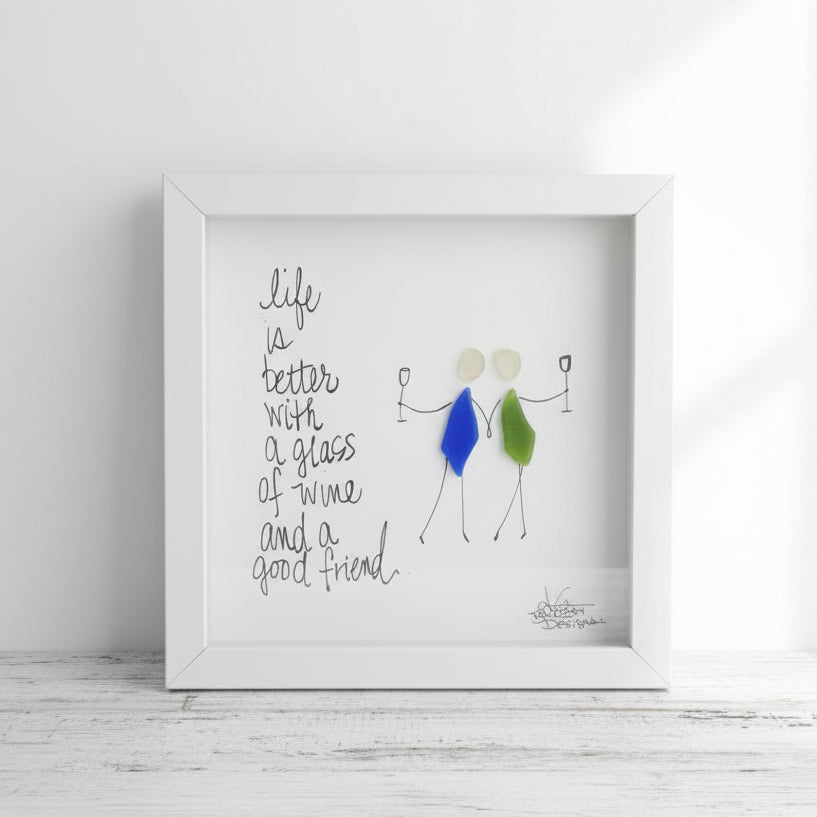 Sea Glass Art - Friendship Themed - Life is Better with... Wine and a Good Friend - Housewares