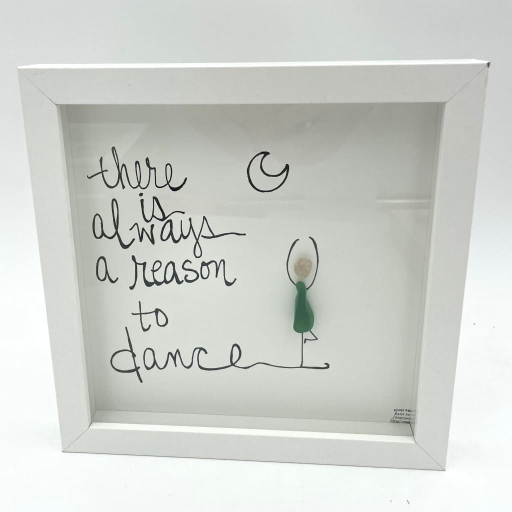 Sea Glass Art - Motivational/ Inspirational - Always a Reason to Dance - Housewares
